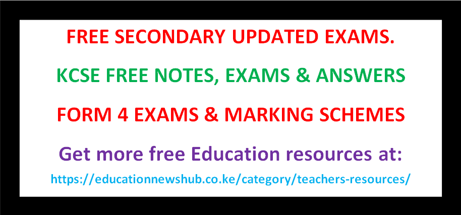 Free Form Four KCSE Exams, Past Papers & Revision Materials