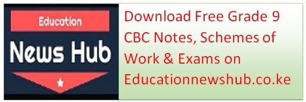 Free Grade 9 CBC Notes, Exams and Schemes of Work